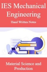 IES Mechanical Engineering Hand Written Notes Material Science and Production IES Mechanical Engineering Hand Written Notes Material Science and Production
